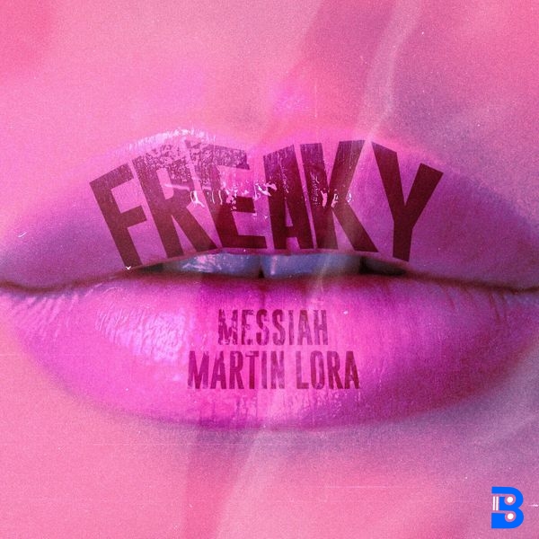 Messiah – Freaky ft. Martin Lora