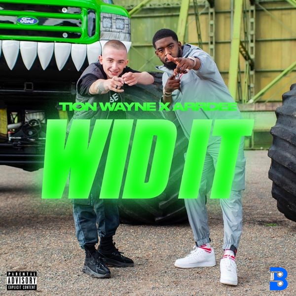 Tion Wayne – Wid It ft. ArrDee