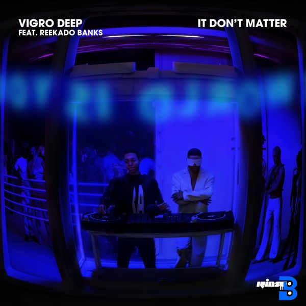 Vigro Deep – It Don't Matter ft. Reekado Banks