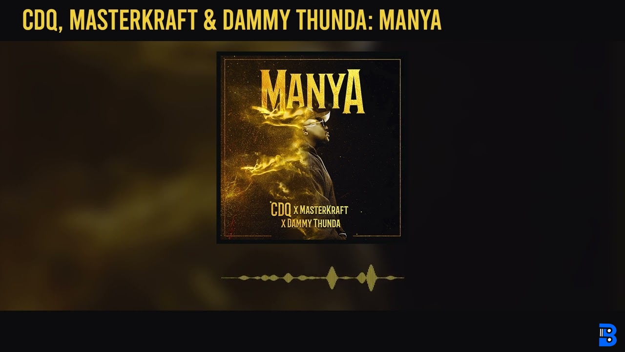 CDQ – Manya Ft Masterkraft and Dammy Thunda