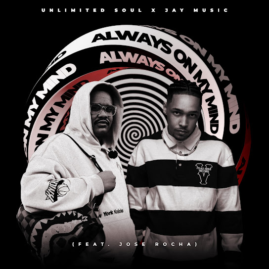 Jay Music – Always On My Mind ft Unlimited Soul & Jose Rocha