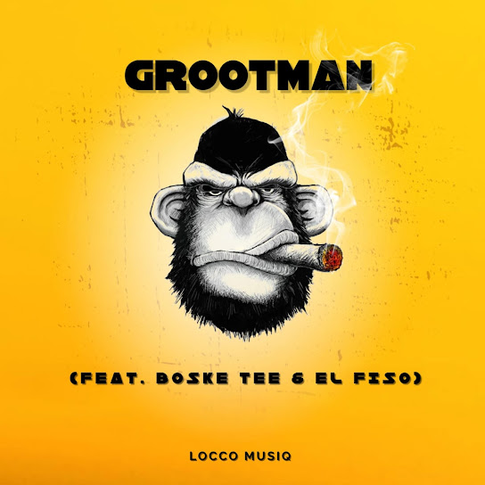 Locco Musiq – Grootman Ft. Boske Tee & El Fizo