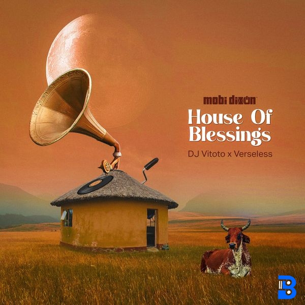 Mobi Dixon – House of Blessings ft. DJ Vitoto & Verseless