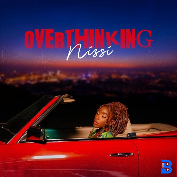 Nissi – Overthinking
