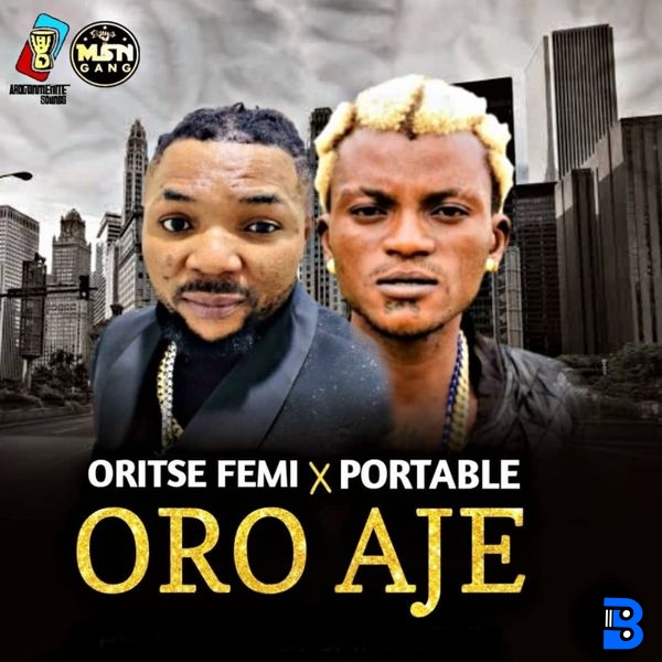 Oritse Femi – Oro Aje ft. Portable