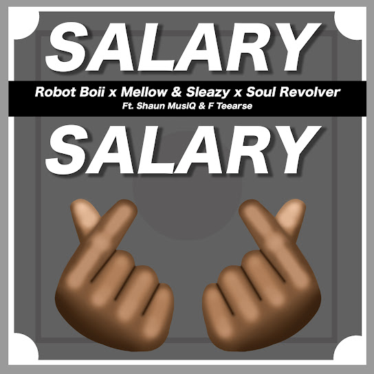 Robot Boii – Salary Salary ft. Mellow & Sleazy, Soul Revolver, Shaun MusiQ & F Teearse