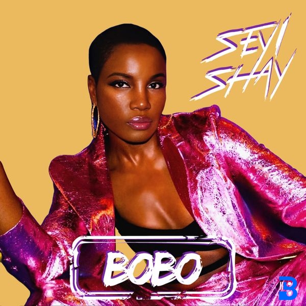 Seyi Shay – Bobo