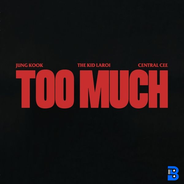 The Kid LAROI – TOO MUCH ft. Jung Kook & Central Cee