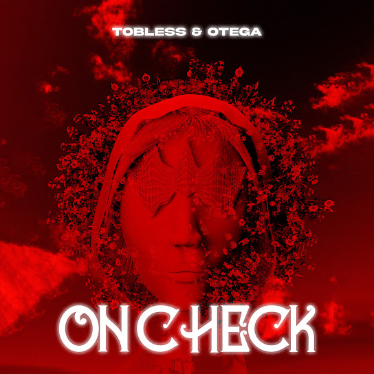 Tobless – On Check Ft Otega