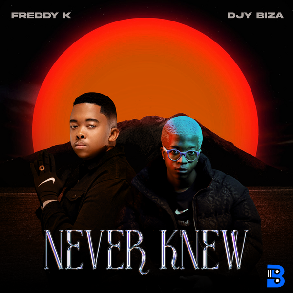 Freddy K – Never Knew ft. Djy Biza