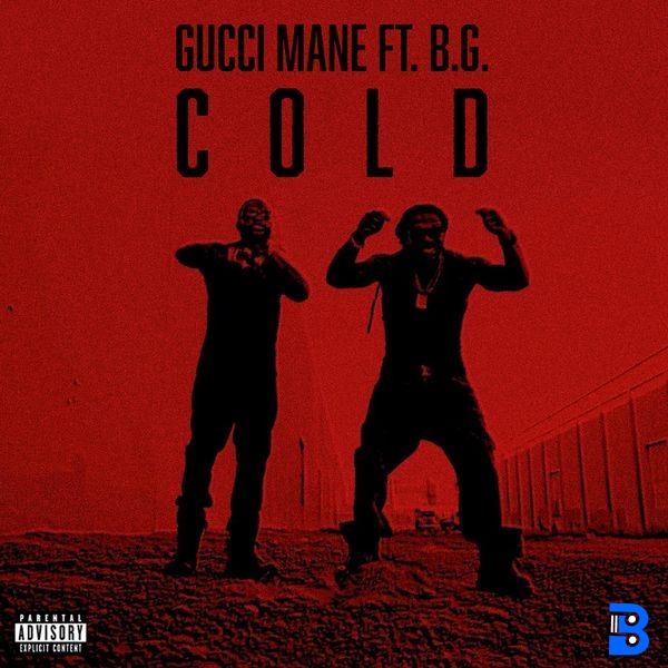 Gucci Mane – Cold ft. B.G. & Mike WiLL Made-It