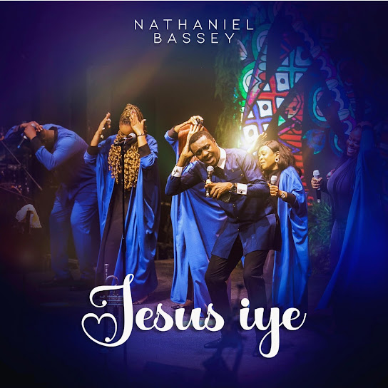 NATHANIEL BASSEY – Jesus Iye