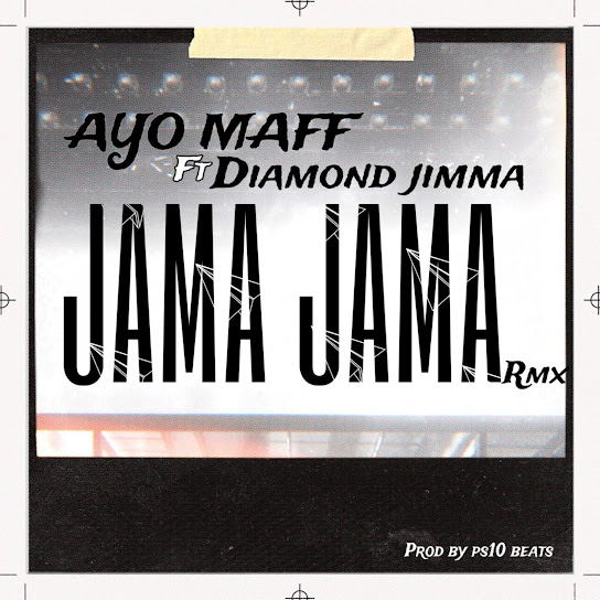 Ayo Maff – Jama Jama [Remix] Ft Diamond Jimma