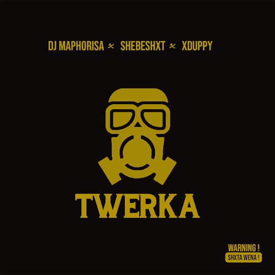 Dj Maphorisa – Twerka Ft Shebeshxt & Xduppy