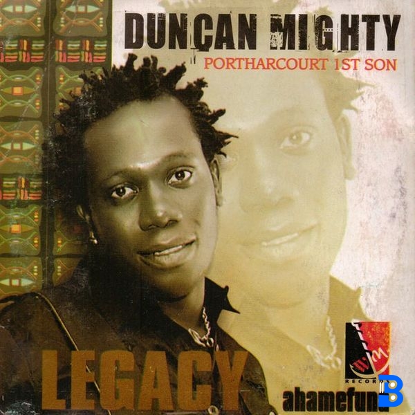 Duncan Mighty – Ahamefuna (Legacy)