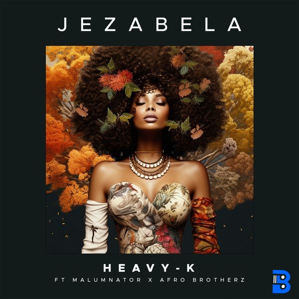 Heavy-K – Jezabela ft. MalumNator & Afro Brotherz