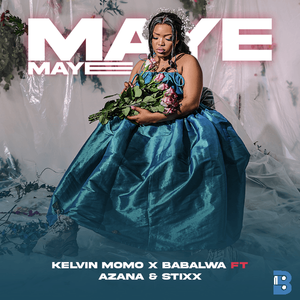 Kelvin Momo – Maye Maye ft. Babalwa M featuring Azana, Stixx & Azana