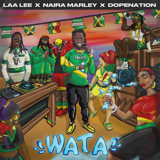 Laa Lee – Wata Ft Maxx Jetblac, Naira Marley & And DopeNation