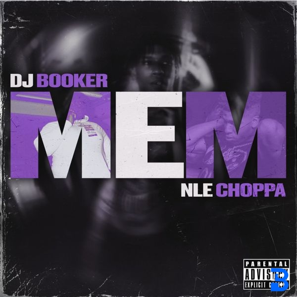DJ Booker – MEM ft. NLE Choppa