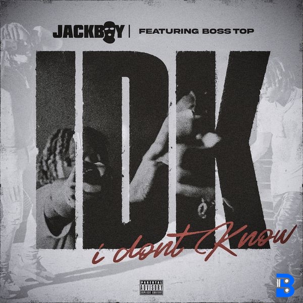 Jackboy – IDK ft. Boss Top