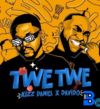Kizz Daniel – Twe Twe remix Ft Davido