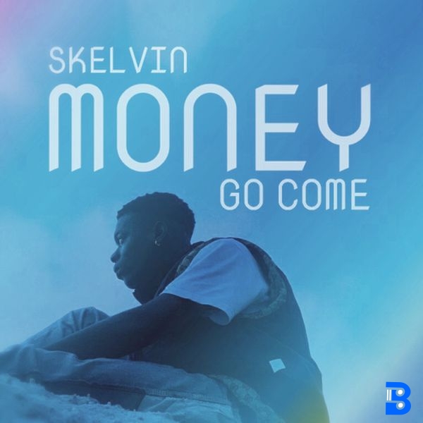 Skelvin – Money go come