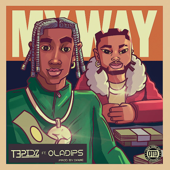 Tepidz – My Way ft Oladips
