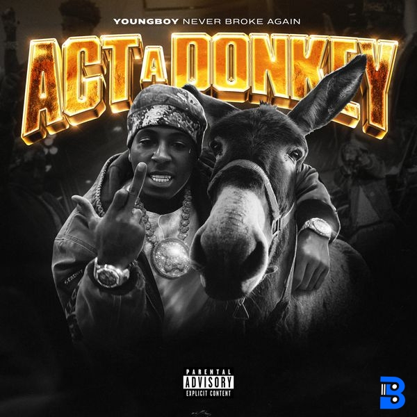 YoungBoy Never Broke Again – Act A Donkey
