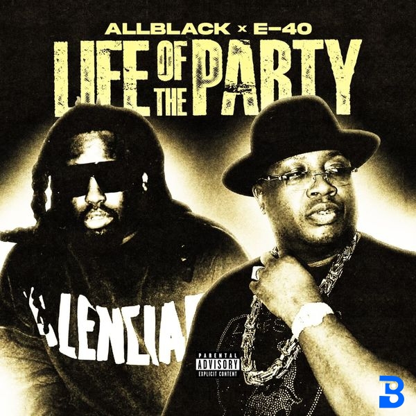 ALLBLACK – Life of the Party ft. E-40