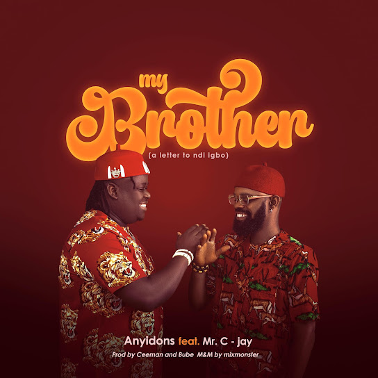 Anyidons – My Brother (a letter to ndi igbo) ft. Mr C-jay