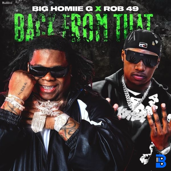 Big Homiie G – Back From That ft. Rob49