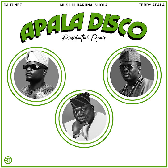 DJ Tunez – APALA DISCO (Remix) ft. Terry Apala & Musiliu Haruna Ishola