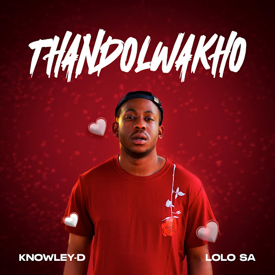 KNOWLEY-D – Thando Lwakho Ft. Lolo SA