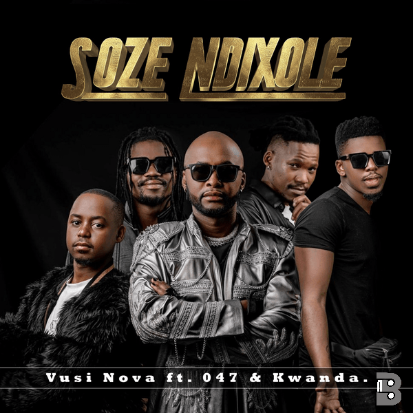 Vusi Nova – Soze Ndixole ft. 047 & Kwanda