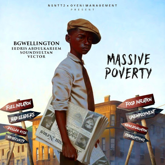 BGwellington – Massive poverty ft Eedris, Soundsultan & Vector