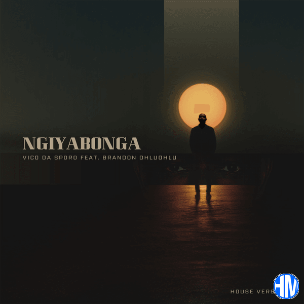 Vico Da Sporo – Ngiyabonga Ft. Brandon Dhludhlu